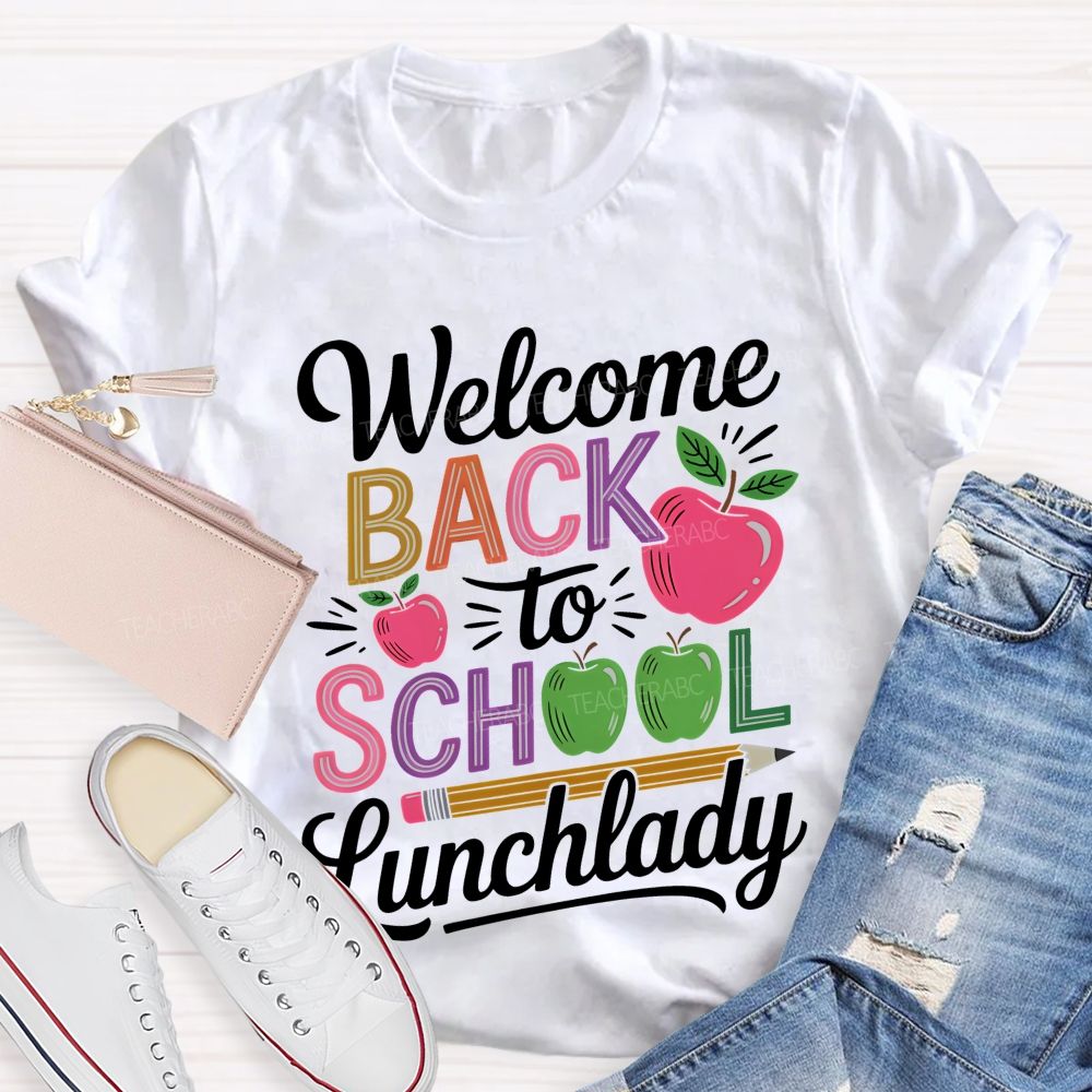 Welcome Back To School Lunchlady  Teacher T-shirt