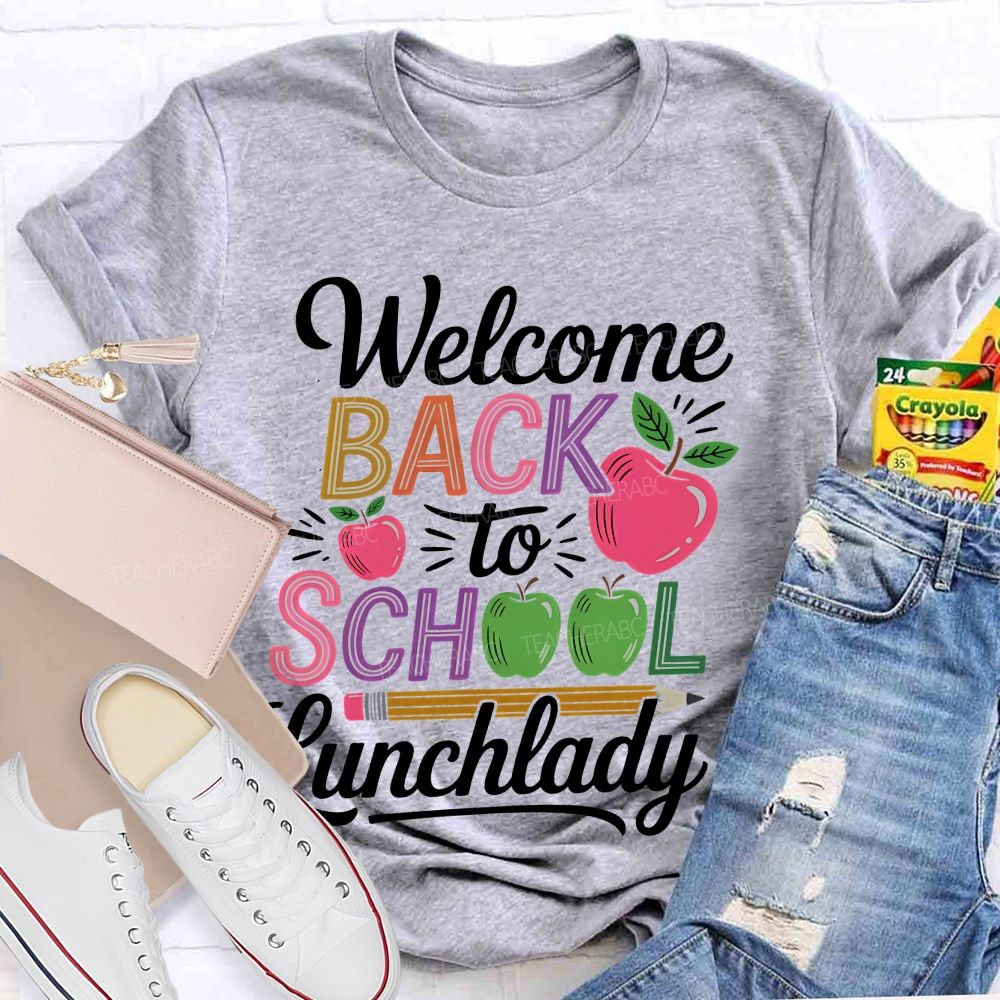 Welcome Back To School Lunchlady  Teacher T-shirt