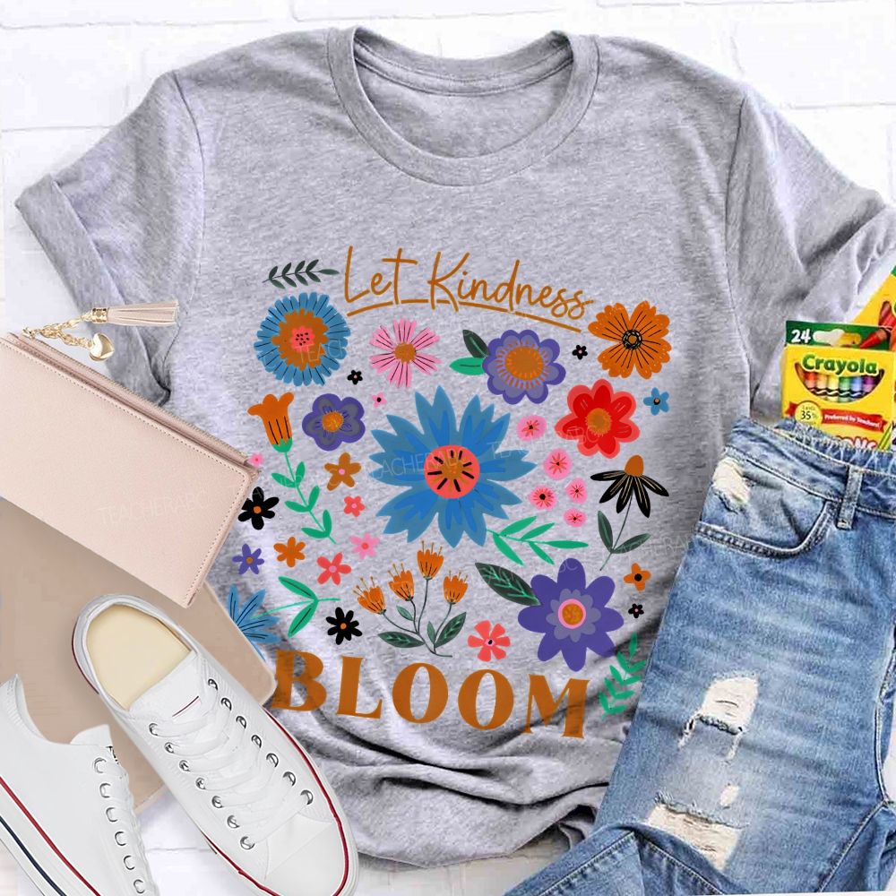 Let Kindness Bloom Colorful Flowers  Graphics  Teacher T-shirt