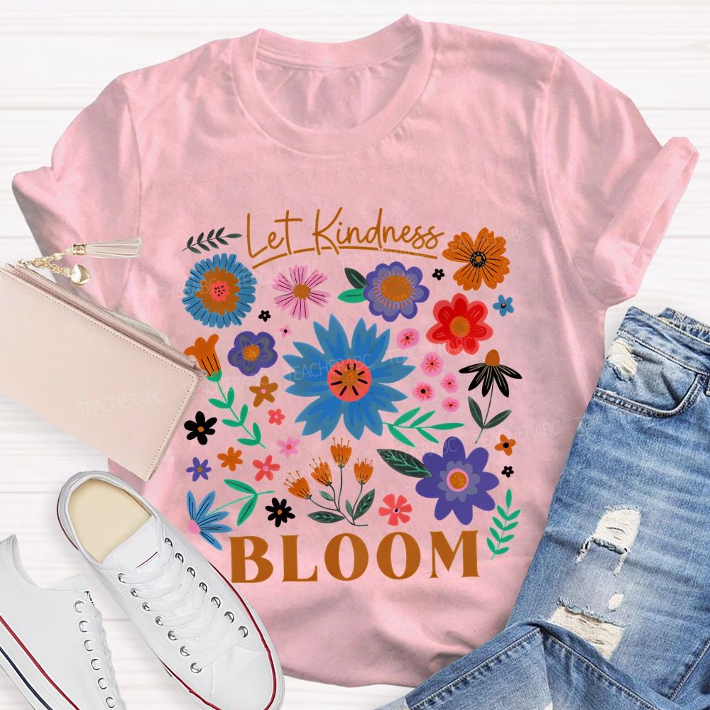 Let Kindness Bloom Colorful Flowers  Graphics  Teacher T-shirt