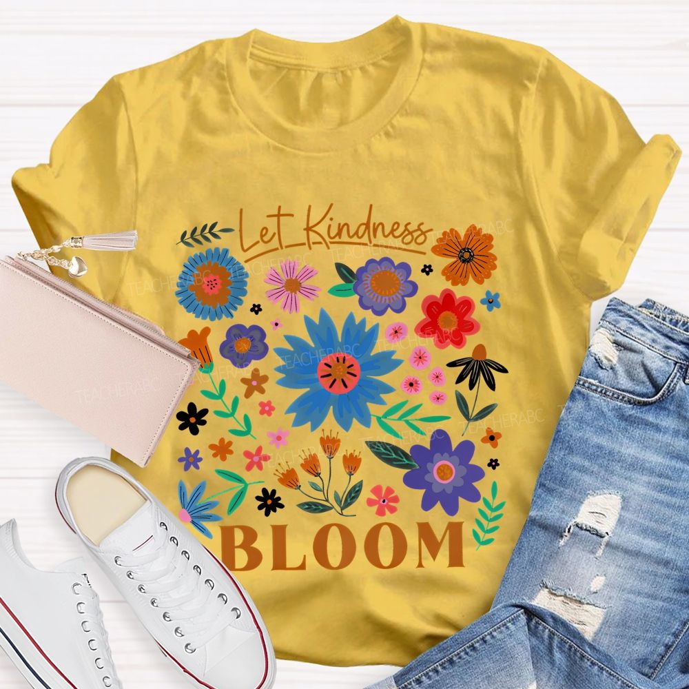 Let Kindness Bloom Colorful Flowers  Graphics  Teacher T-shirt