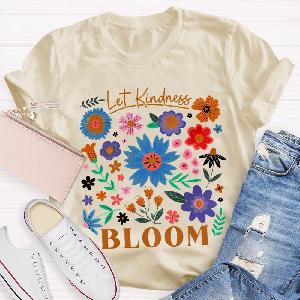 Let Kindness Bloom Colorful Flowers  Graphics  Teacher T-shirt