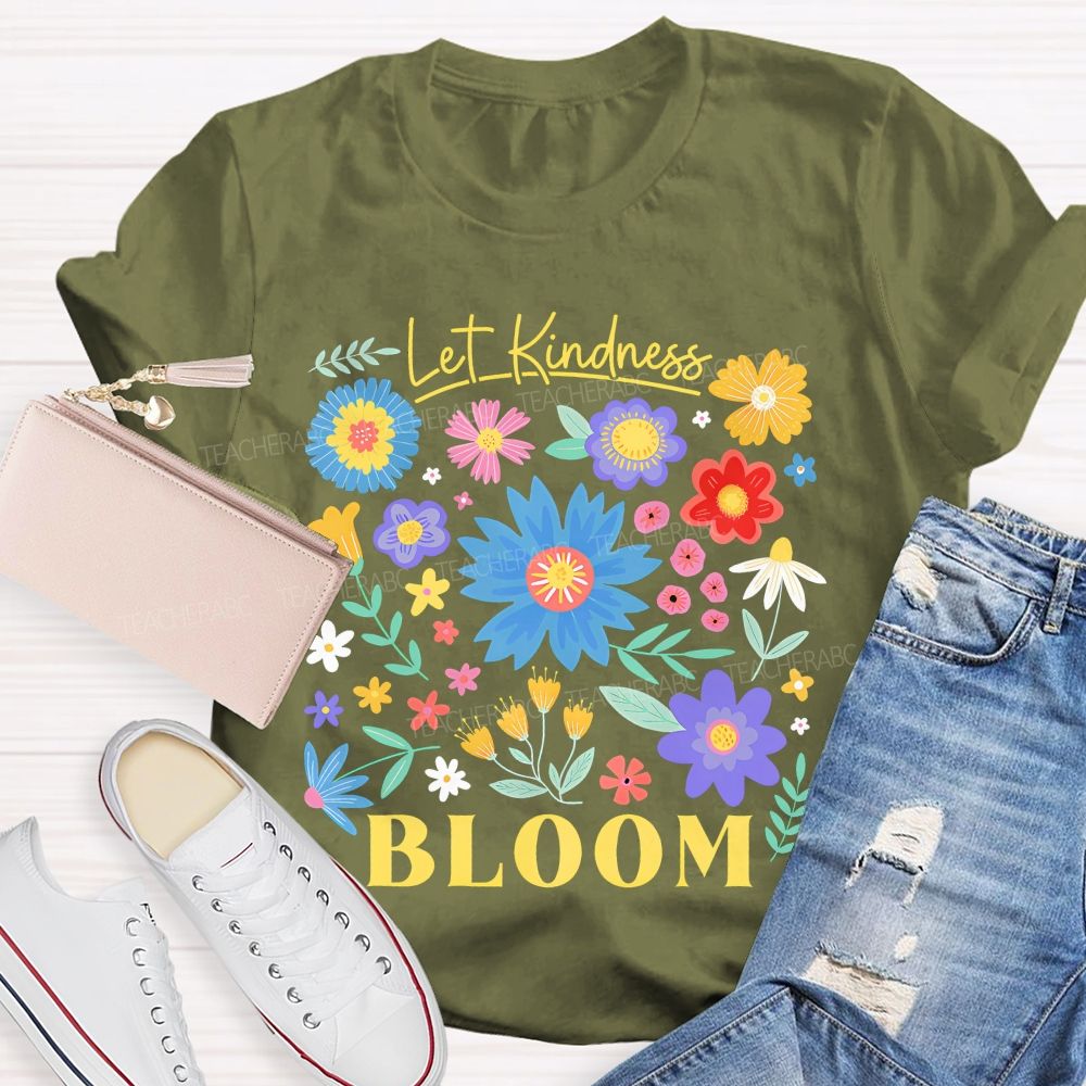 Let Kindness Bloom Colorful Flowers  Graphics  Teacher T-shirt