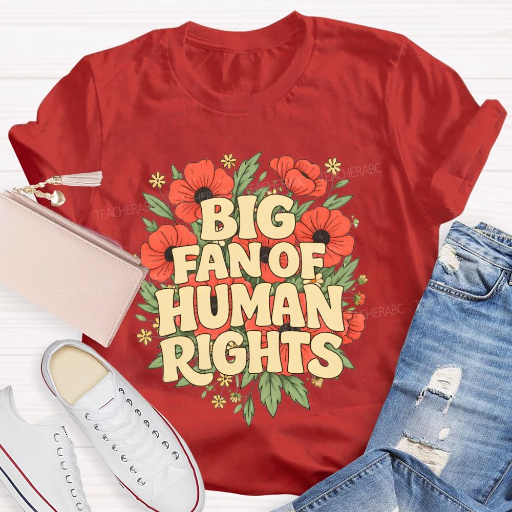 Big Fan Of Human Rights Teacher T-shirt