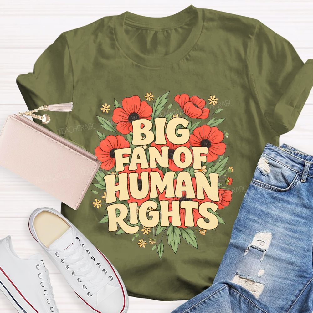 Big Fan Of Human Rights Teacher T-shirt
