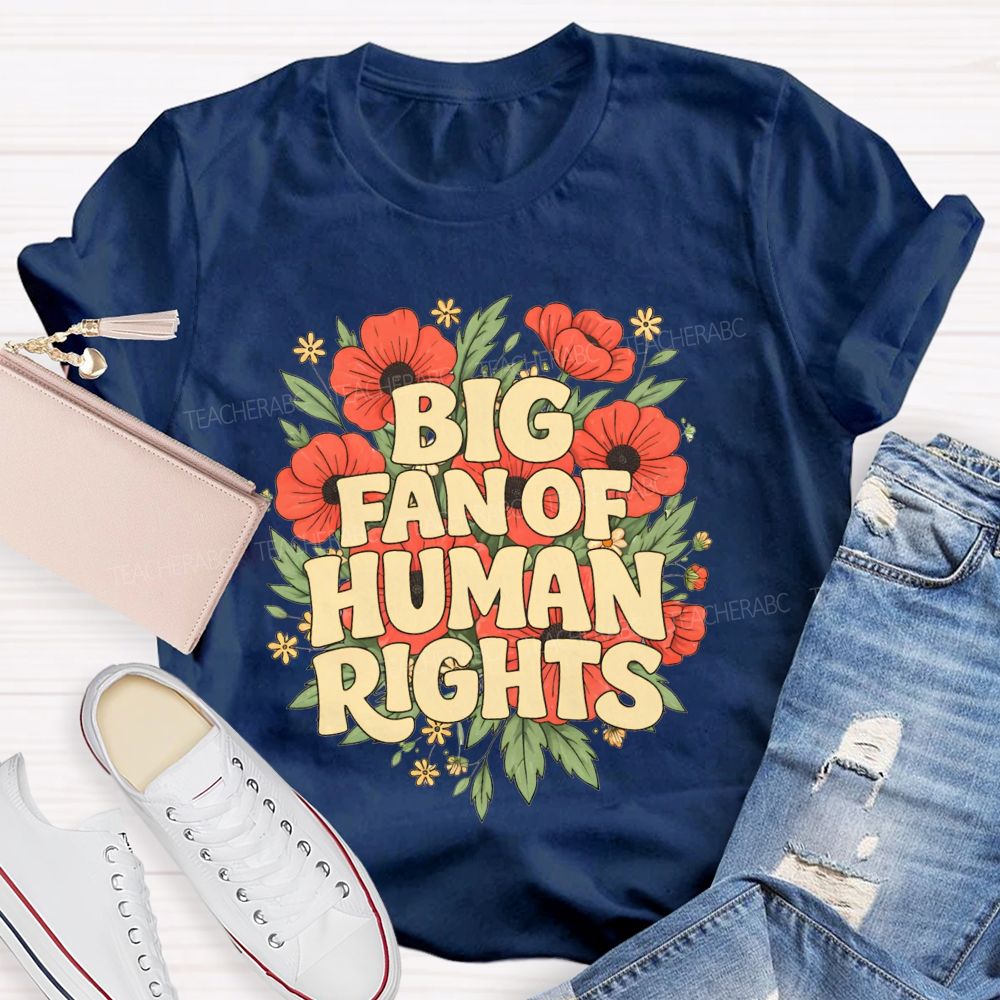 Big Fan Of Human Rights Teacher T-shirt