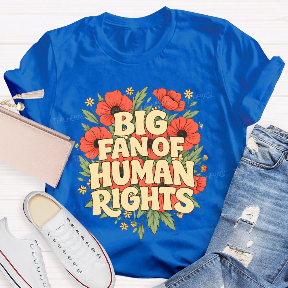 Big Fan Of Human Rights Teacher T-shirt