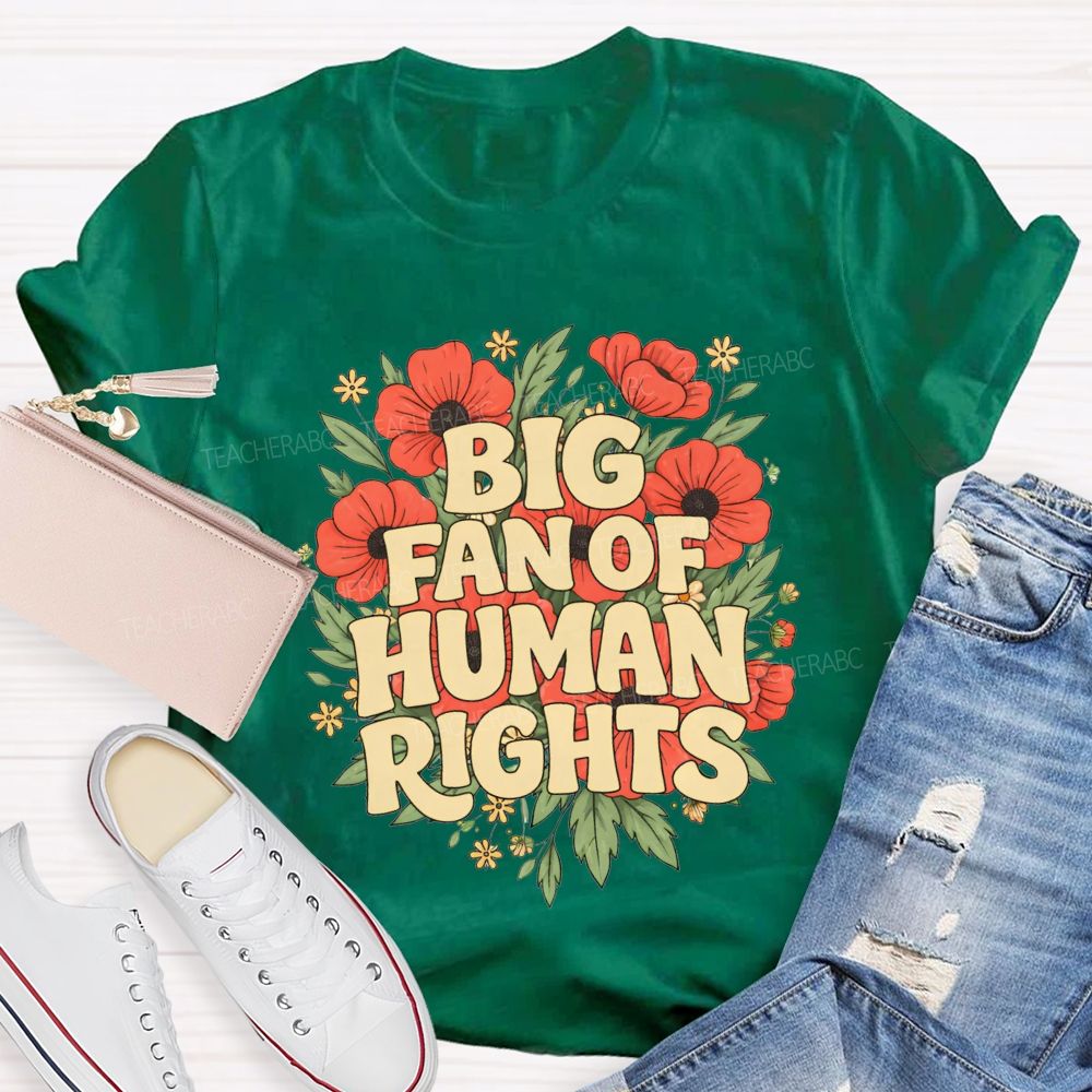 Big Fan Of Human Rights Teacher T-shirt