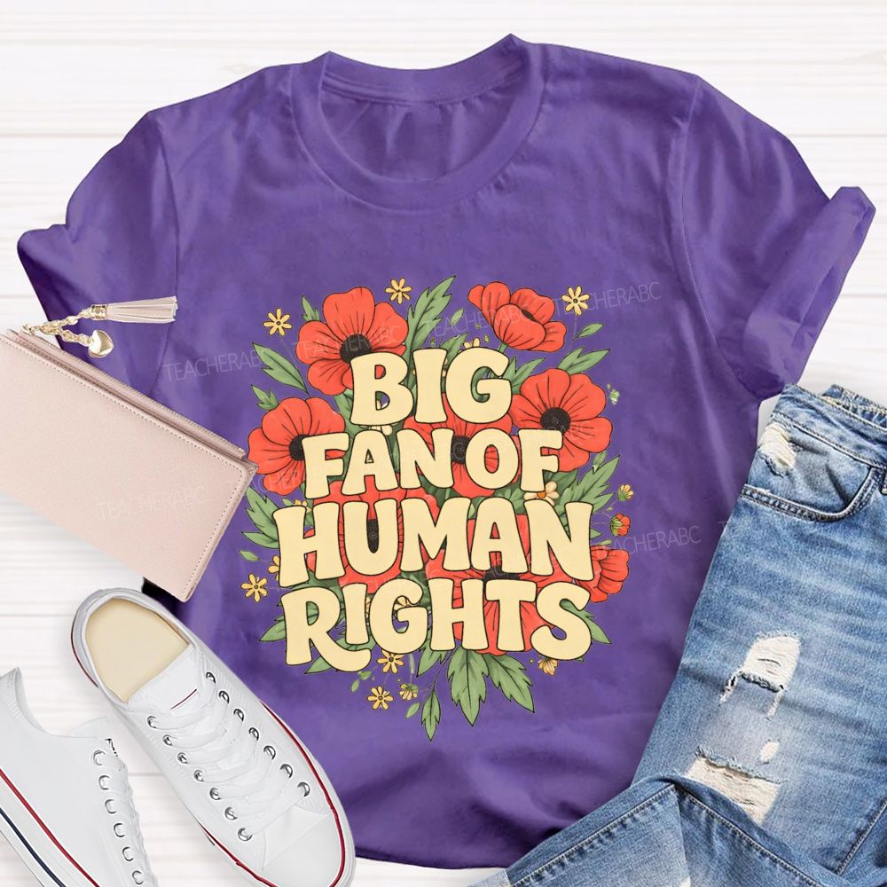 Big Fan Of Human Rights Teacher T-shirt
