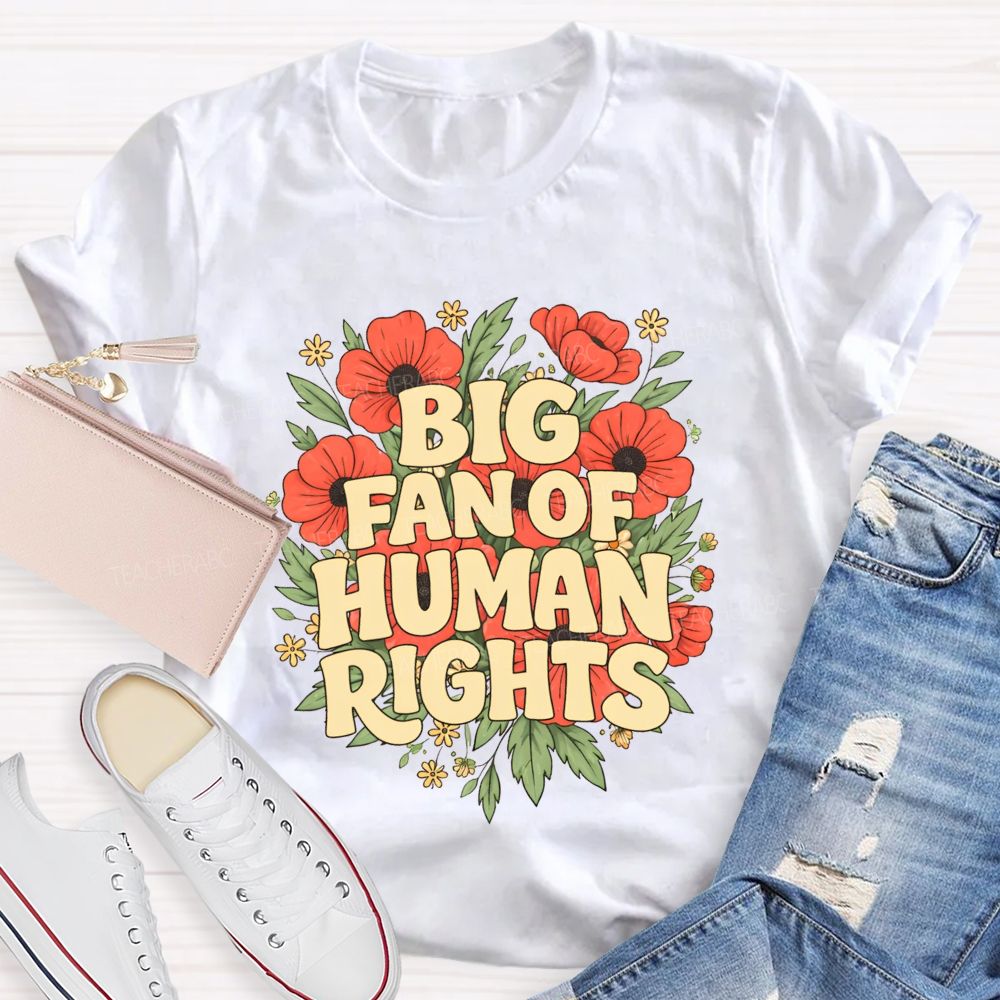 Big Fan Of Human Rights Teacher T-shirt
