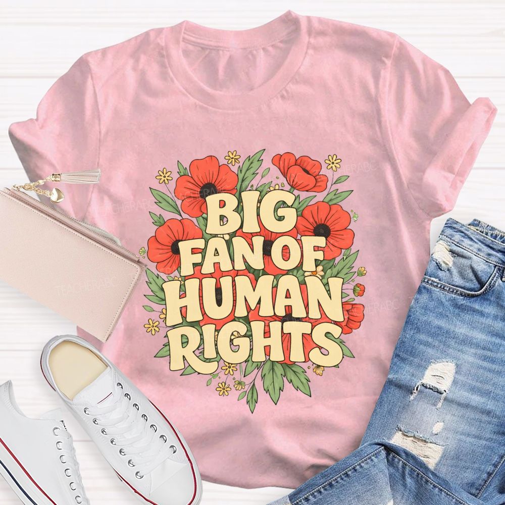 Big Fan Of Human Rights Teacher T-shirt