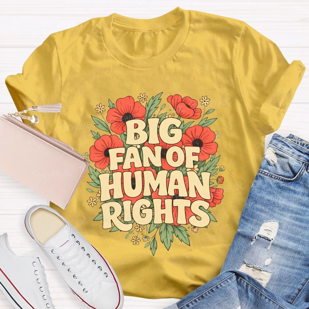 Big Fan Of Human Rights Teacher T-shirt