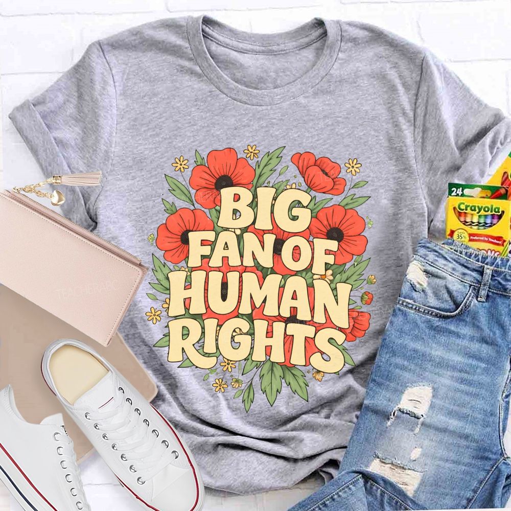 Big Fan Of Human Rights Teacher T-shirt