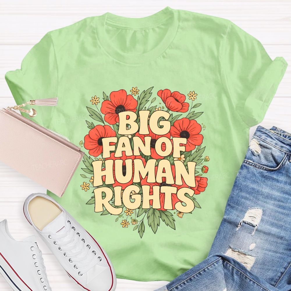 Big Fan Of Human Rights Teacher T-shirt