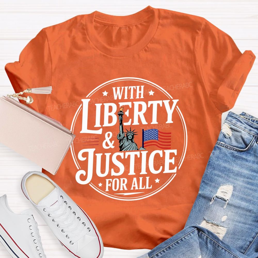 With Liberty And Justice For All Teacher T-shirt