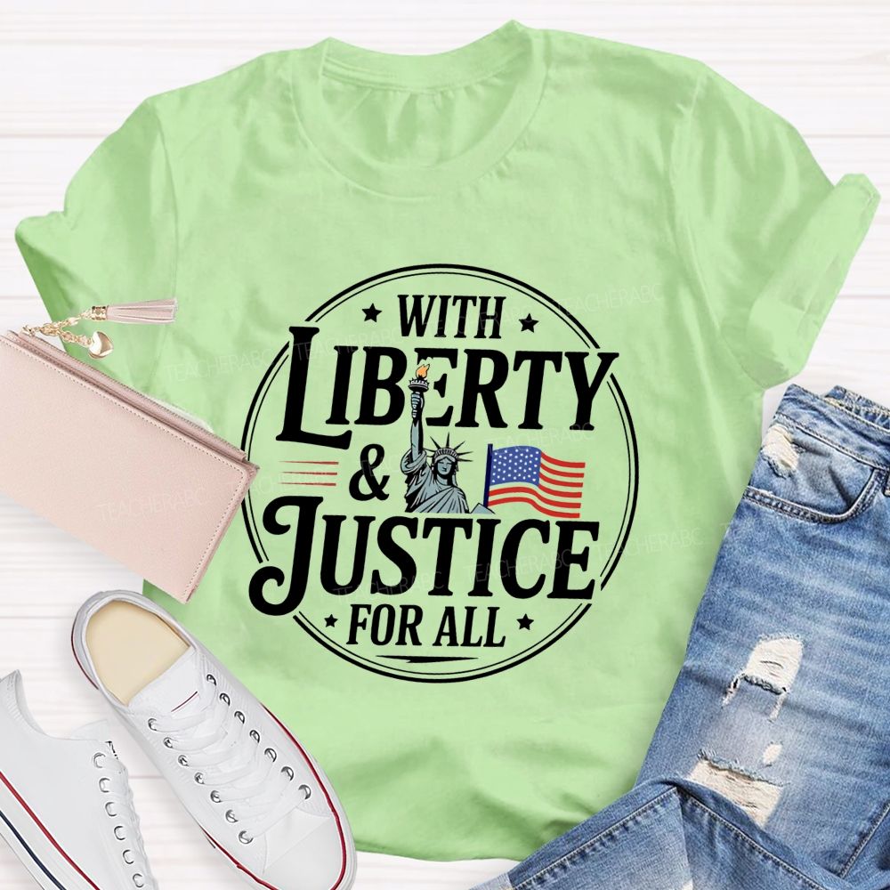 With Liberty And Justice For All Teacher T-shirt