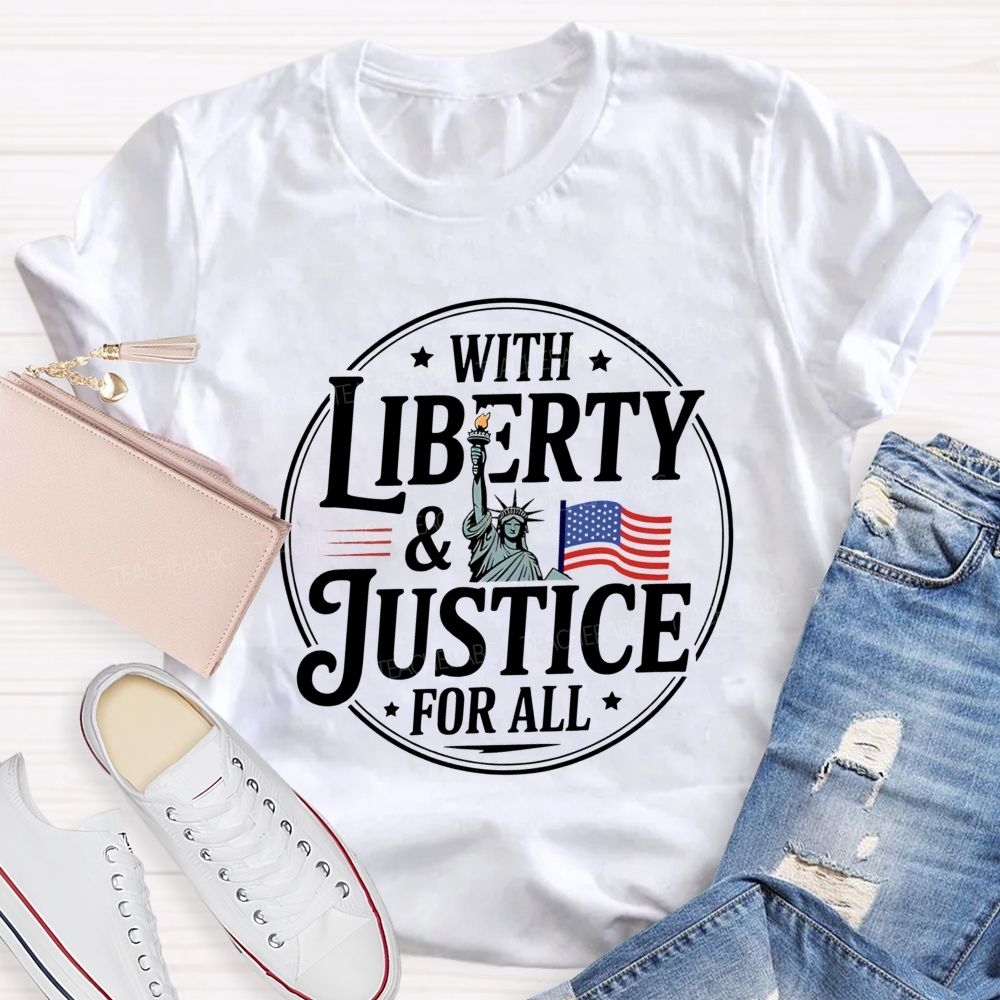 With Liberty And Justice For All Teacher T-shirt