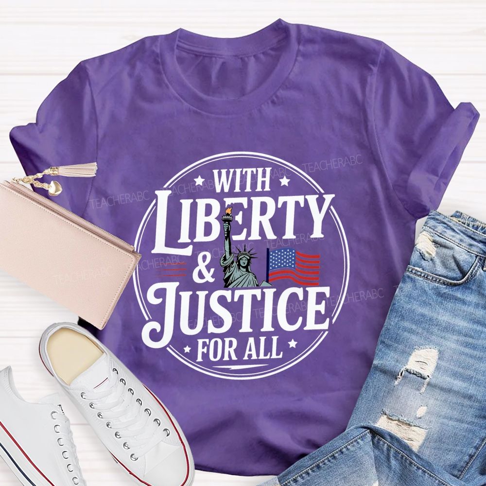 With Liberty And Justice For All Teacher T-shirt