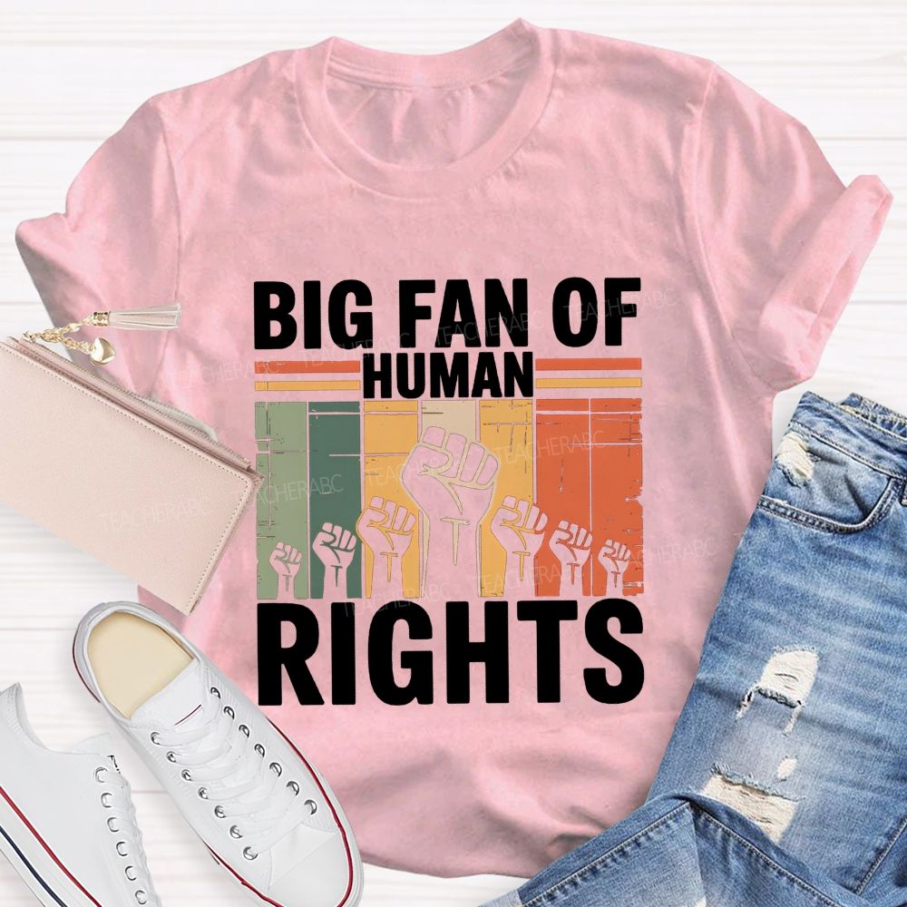 Big Fan Of Human Rights Human Rights Above All T-shirt