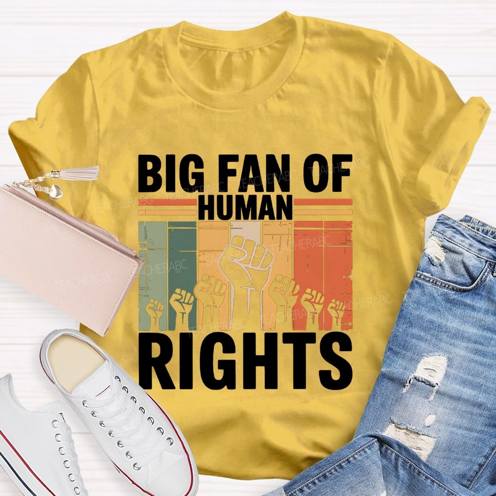 Big Fan Of Human Rights Human Rights Above All T-shirt