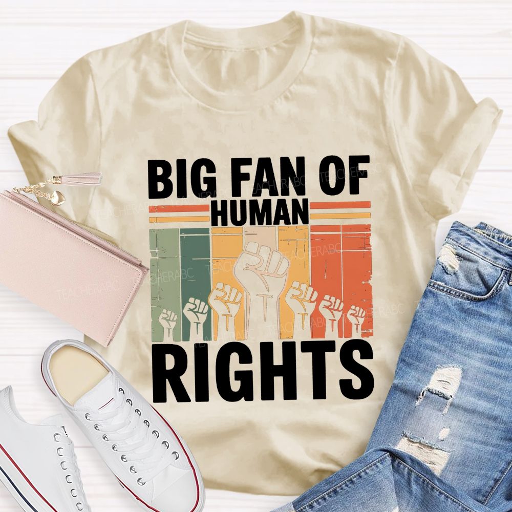 Big Fan Of Human Rights Human Rights Above All T-shirt