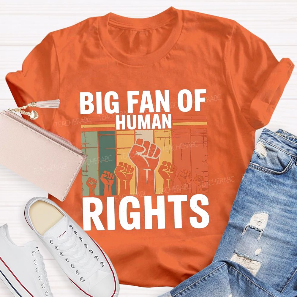 Big Fan Of Human Rights Human Rights Above All T-shirt