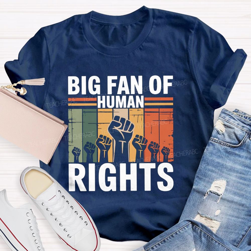 Big Fan Of Human Rights Human Rights Above All T-shirt
