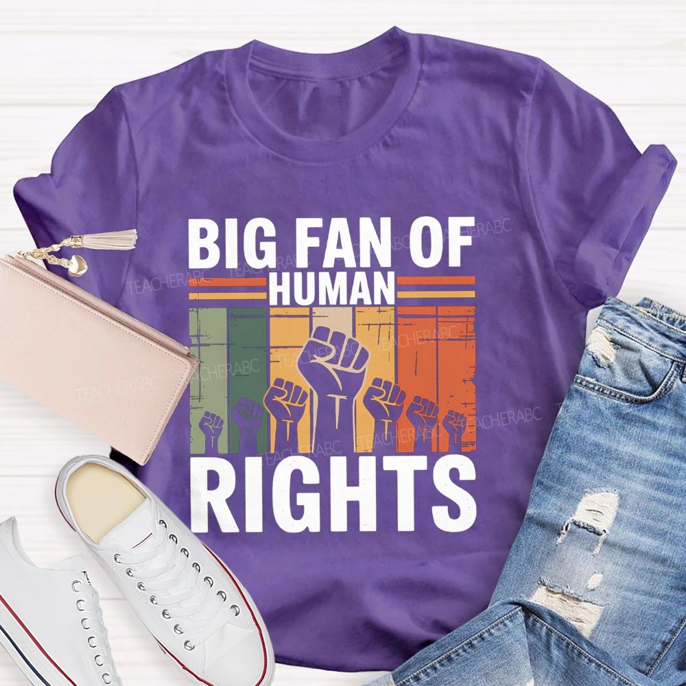 Big Fan Of Human Rights Human Rights Above All T-shirt