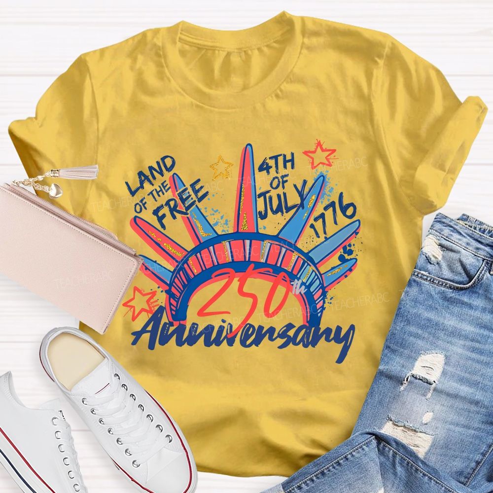 Land Of The Free 250th Anniversary  Teacher T-shirt