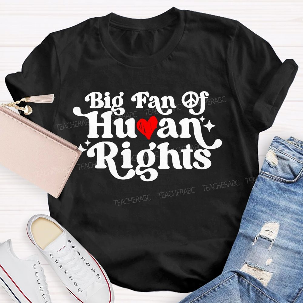 Big Fan Of Human Rights  Love Letter  Teacher T-shirt
