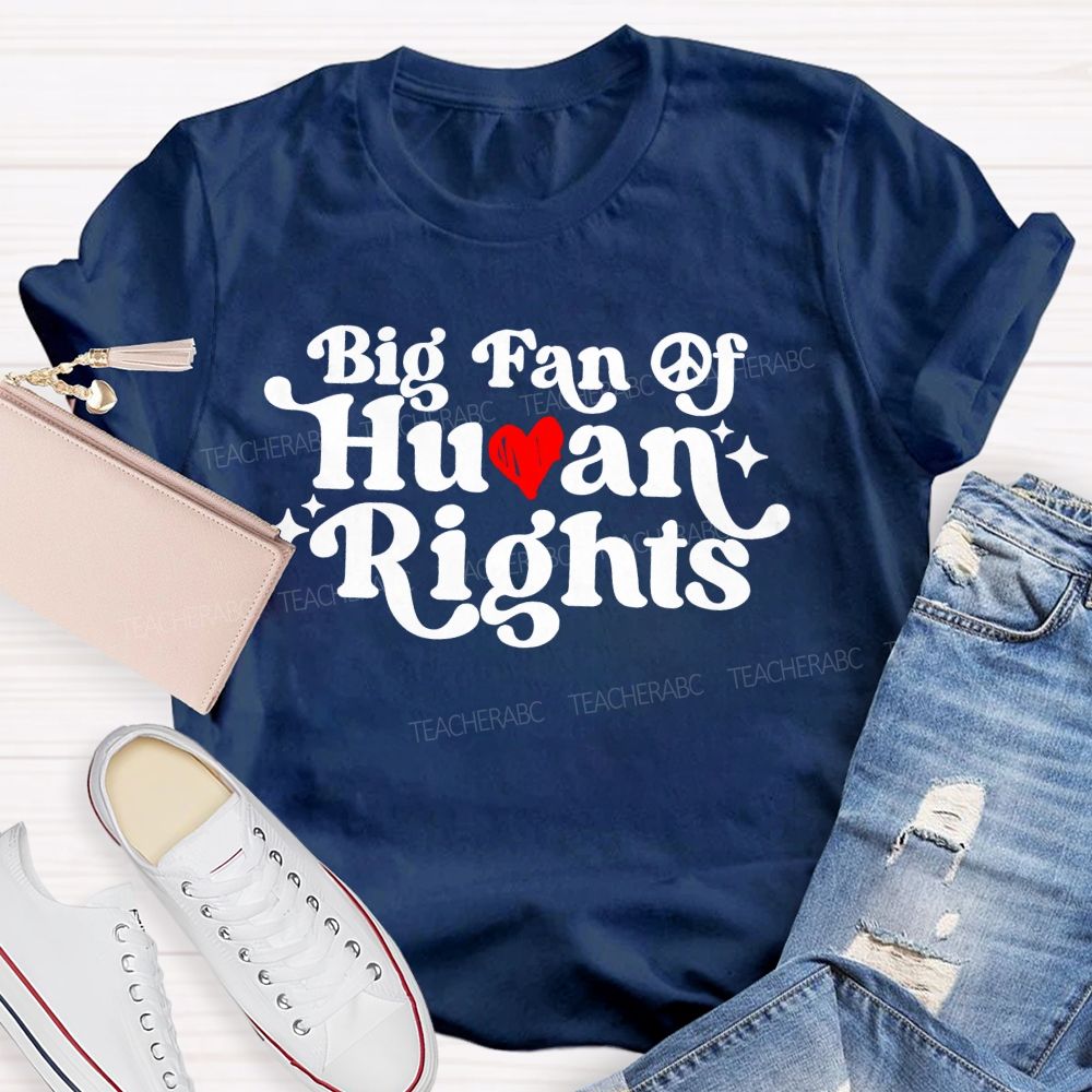 Big Fan Of Human Rights  Love Letter  Teacher T-shirt