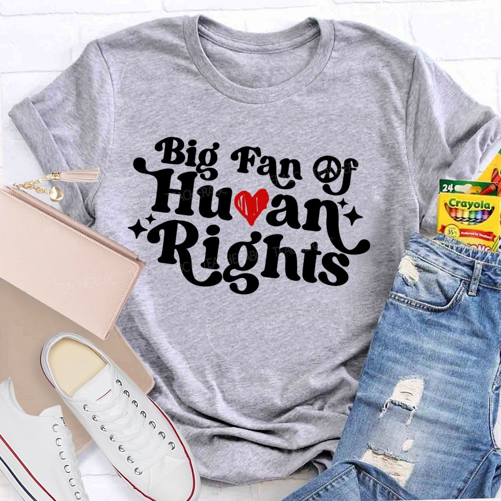 Big Fan Of Human Rights  Love Letter  Teacher T-shirt