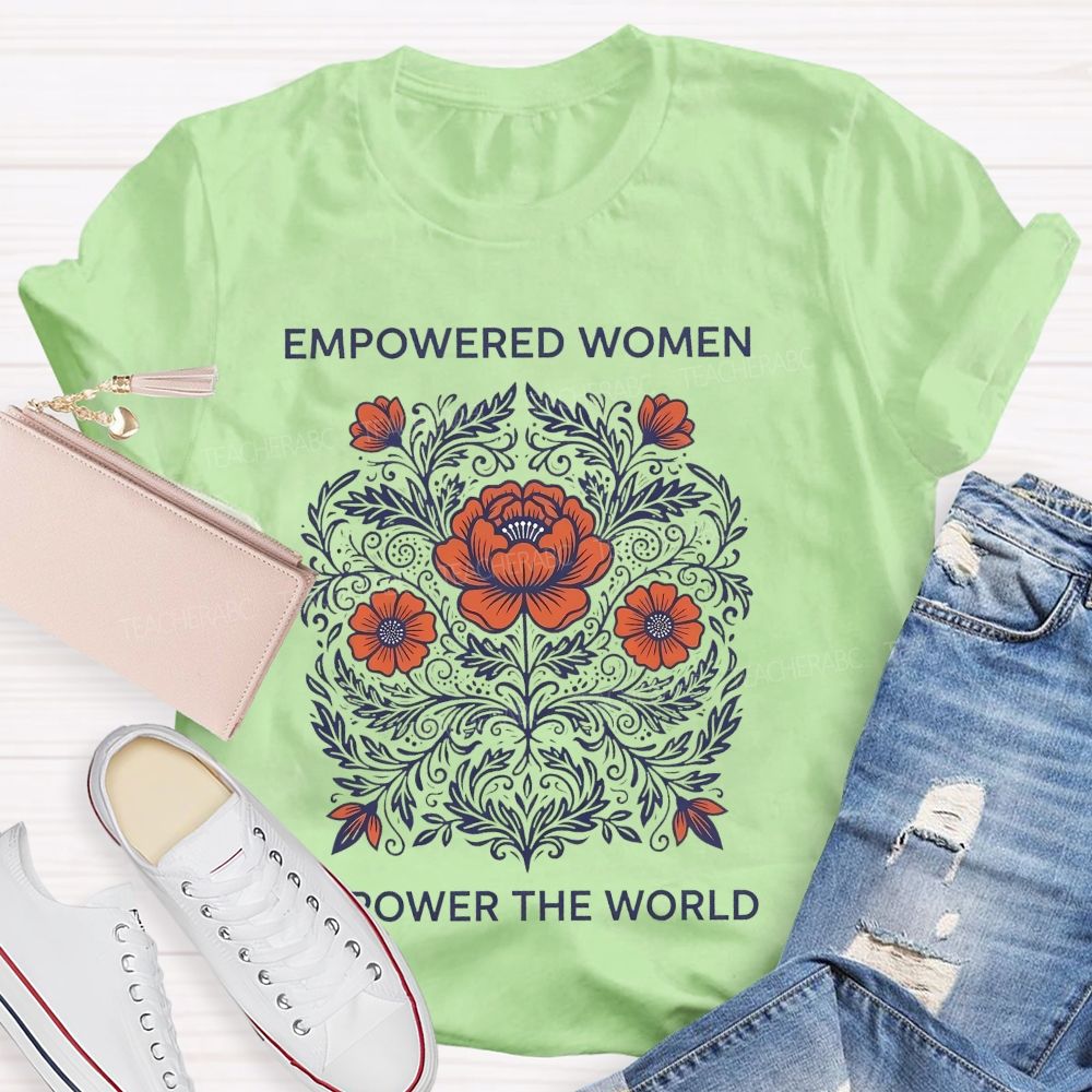 Empowered Women Power The World  Teacher T-shirt