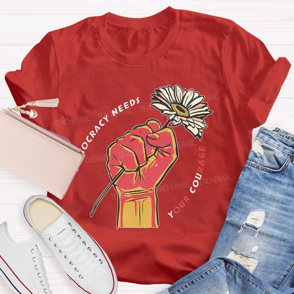 Democracy Needs Your Courage Pattern  Teacher T-shirt