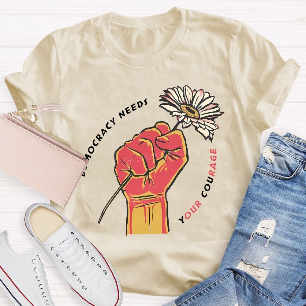 Democracy Needs Your Courage Pattern  Teacher T-shirt