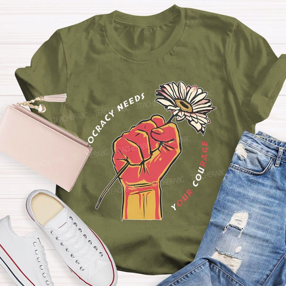 Democracy Needs Your Courage Pattern  Teacher T-shirt