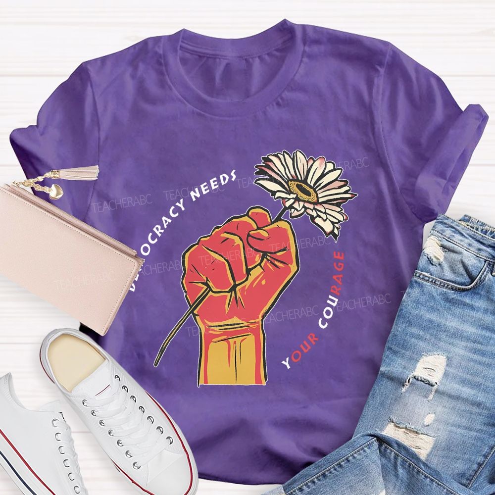 Democracy Needs Your Courage Pattern  Teacher T-shirt