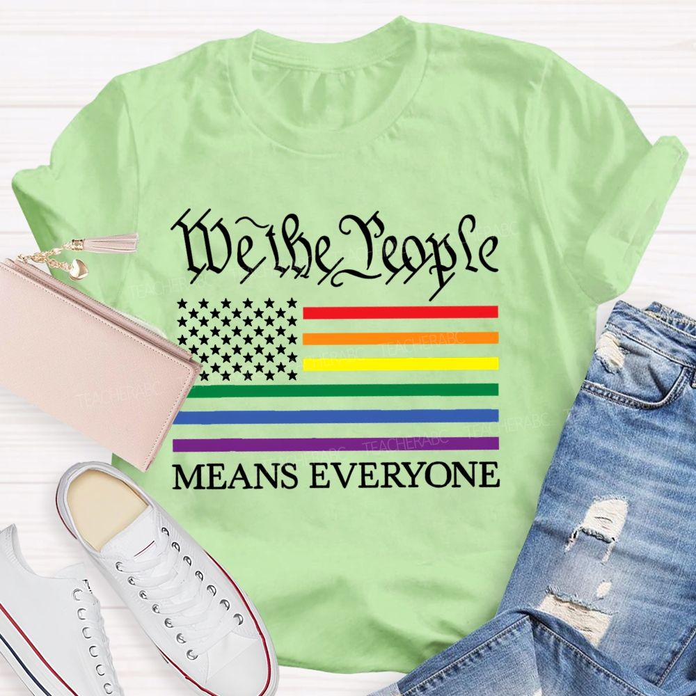 We The People Means Everyone  Teacher T-shirt
