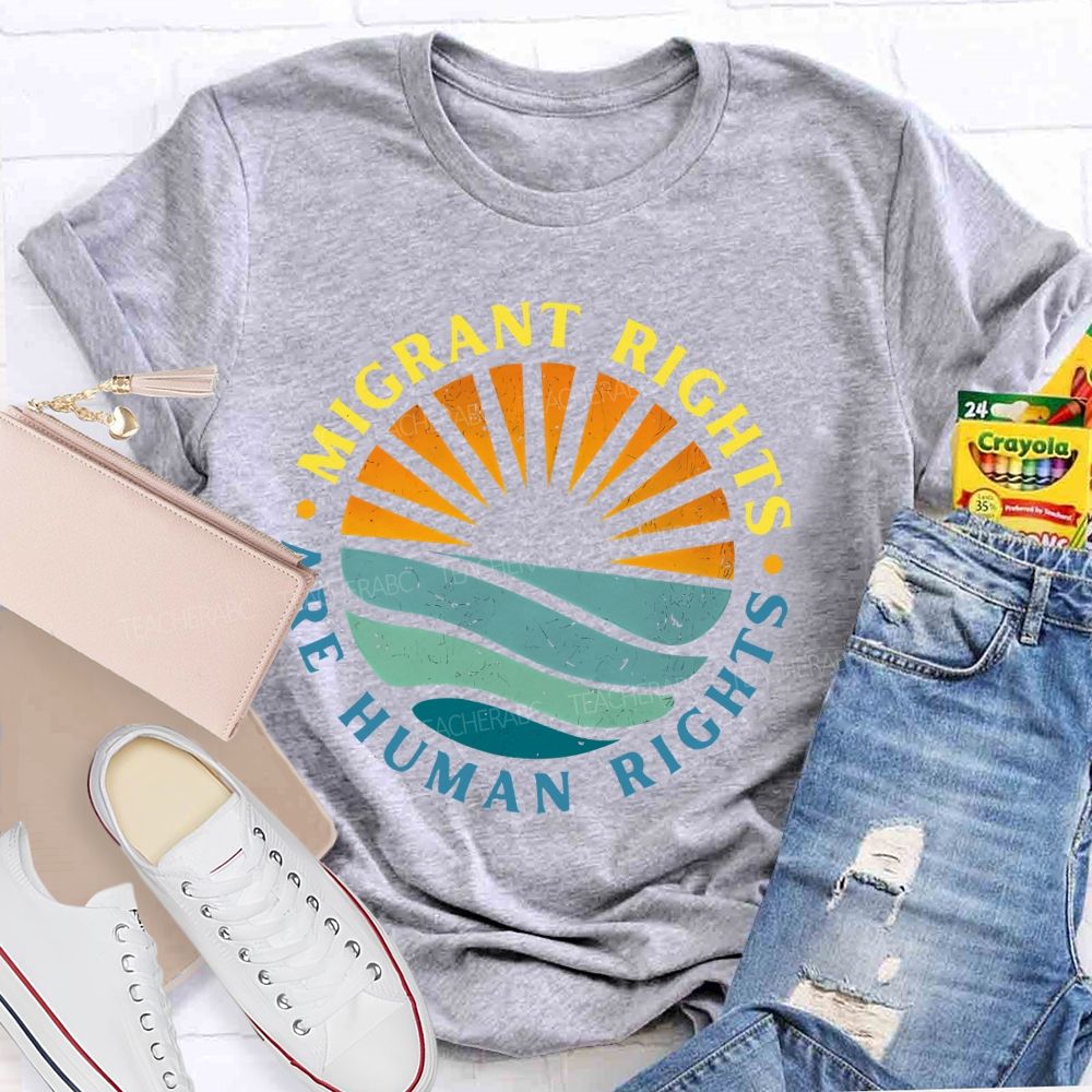 Migrant Rights Are Human Rights   Teacher T-shirt