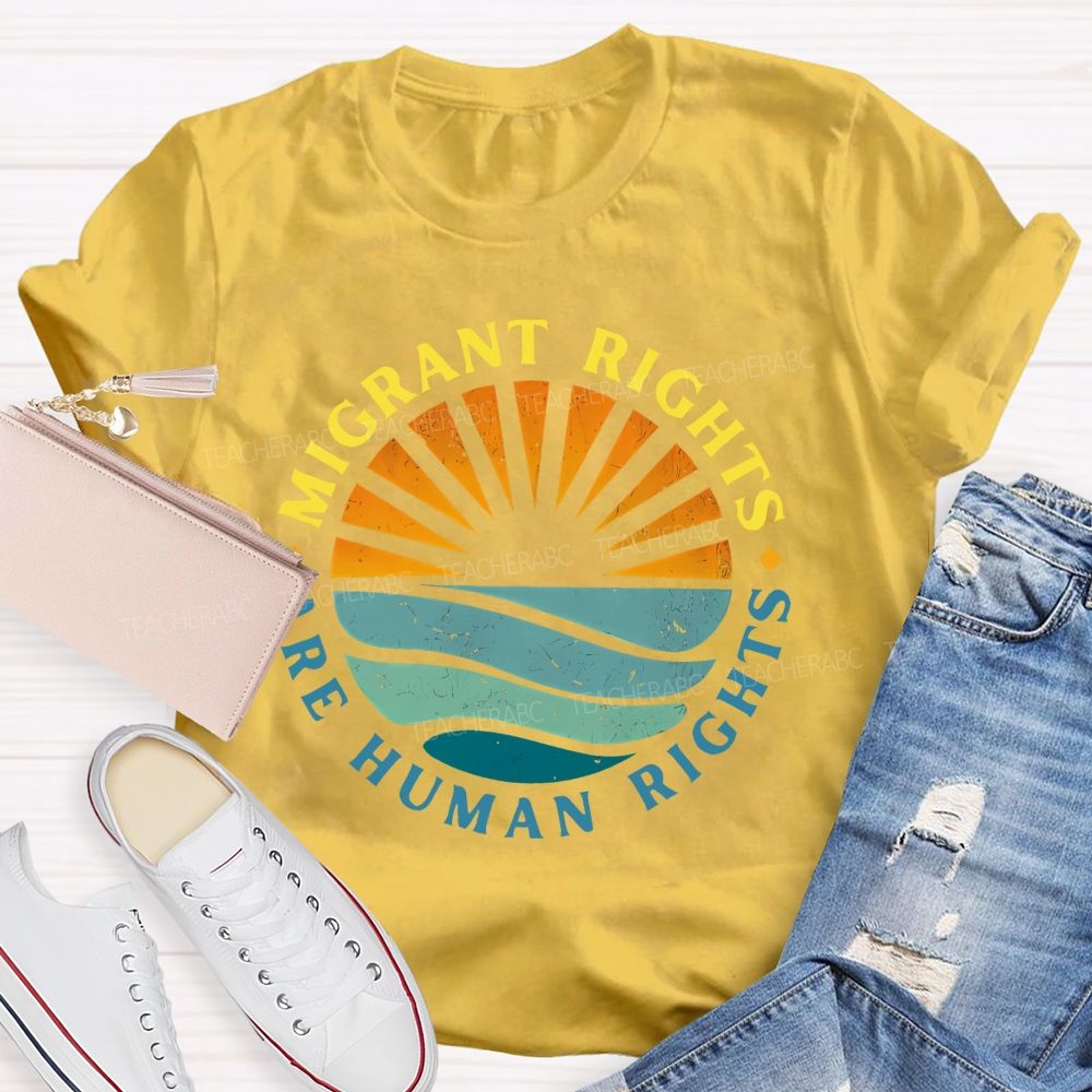 Migrant Rights Are Human Rights   Teacher T-shirt