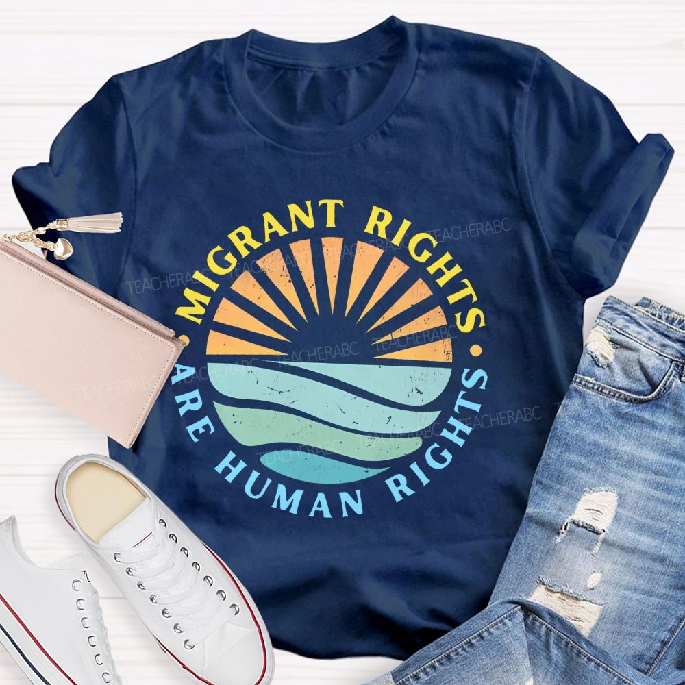 Migrant Rights Are Human Rights   Teacher T-shirt