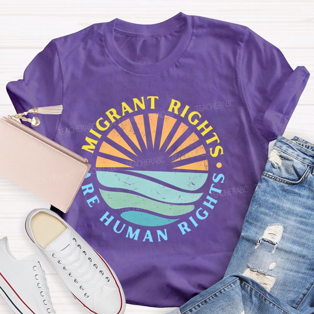 Migrant Rights Are Human Rights   Teacher T-shirt