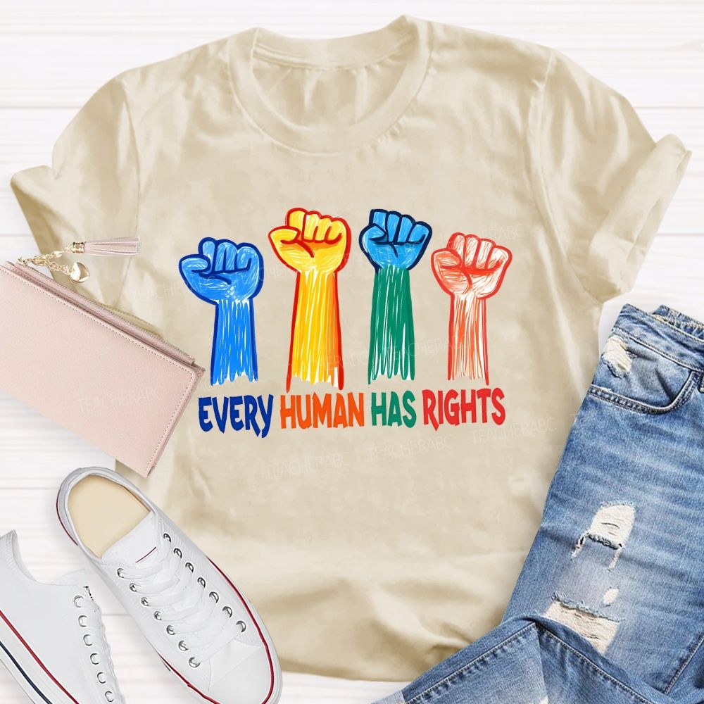 Every Human Has Rights  Teacher T-shirt