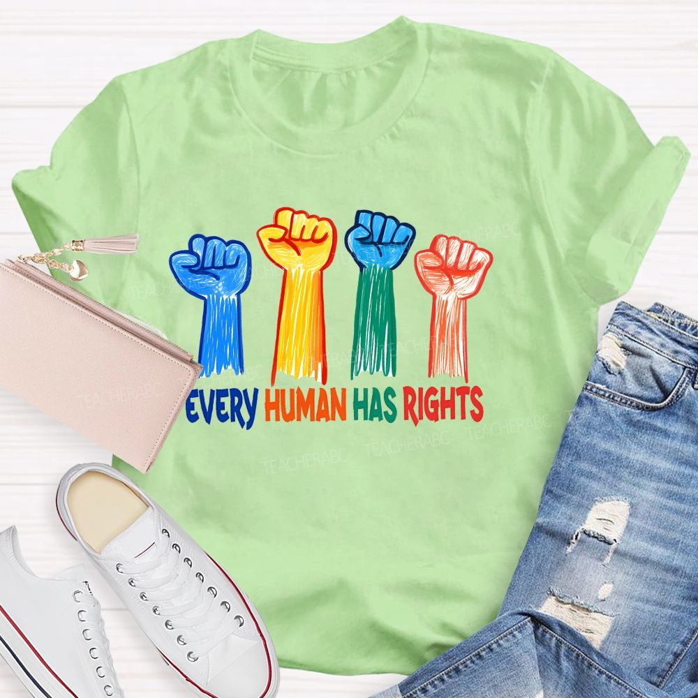 Every Human Has Rights  Teacher T-shirt