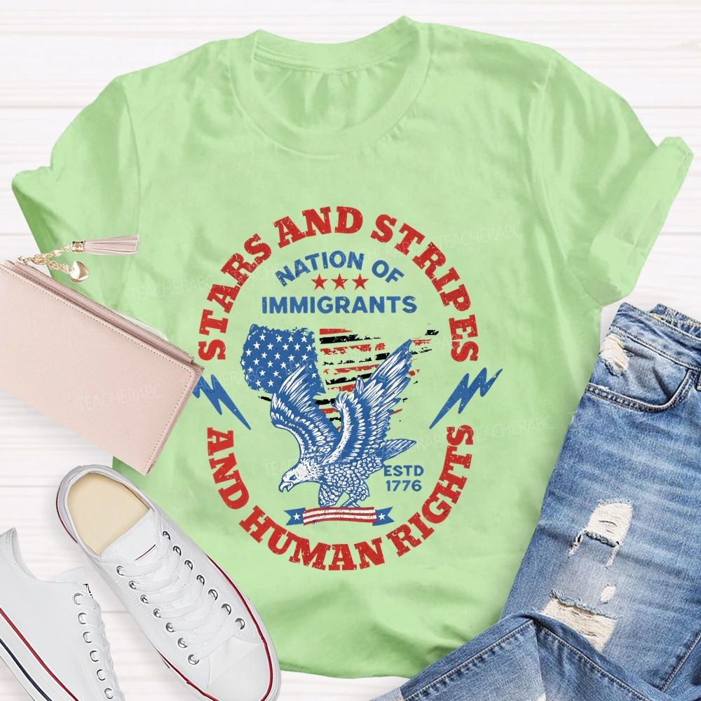 Stars And Stripes And Human Rights Nation Of Immigrants  Teacher T-shirt
