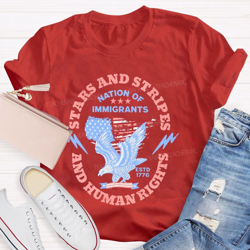 Stars And Stripes And Human Rights Nation Of Immigrants  Teacher T-shirt