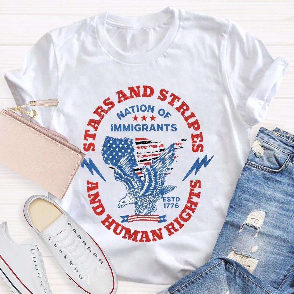 Stars And Stripes And Human Rights Nation Of Immigrants  Teacher T-shirt