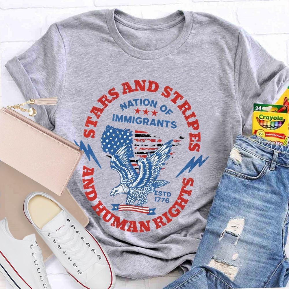 Stars And Stripes And Human Rights Nation Of Immigrants  Teacher T-shirt