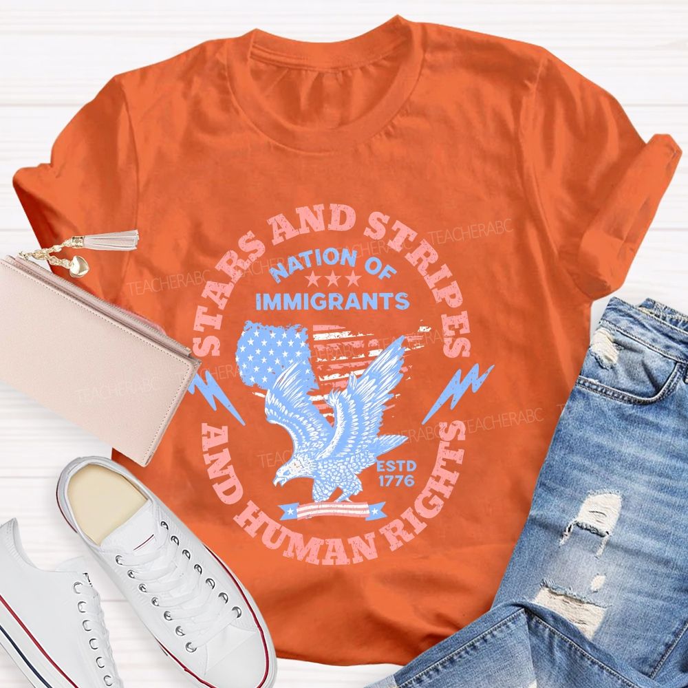 Stars And Stripes And Human Rights Nation Of Immigrants  Teacher T-shirt
