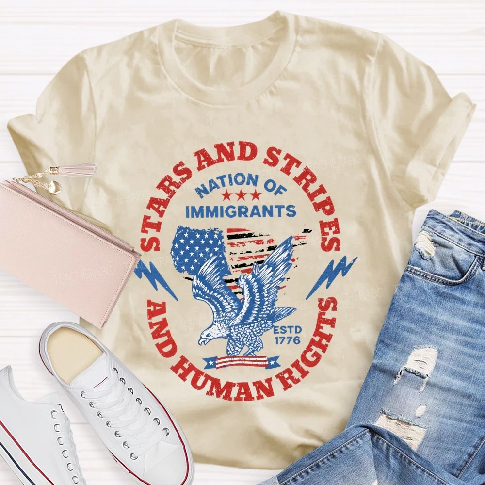 Stars And Stripes And Human Rights Nation Of Immigrants  Teacher T-shirt